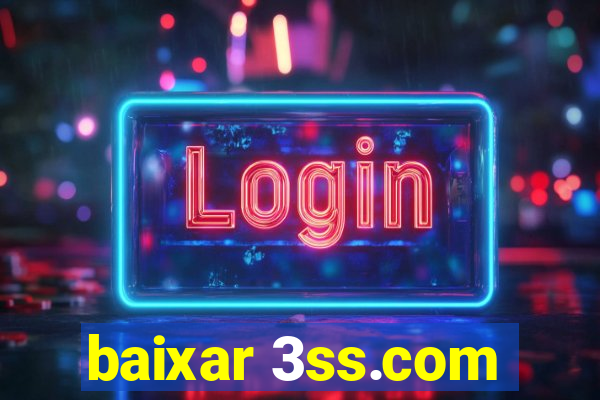 baixar 3ss.com